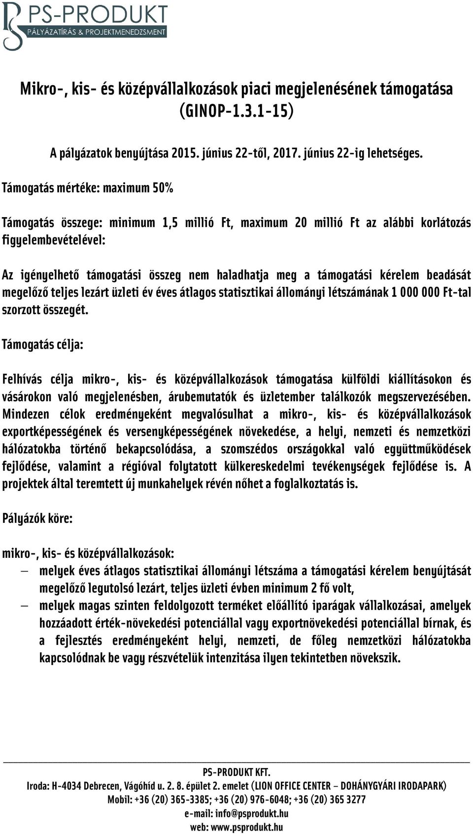 támogatási kérelem beadását megelőző teljes lezárt üzleti év éves átlagos statisztikai állományi létszámának 1 000 000 Ft-tal szorzott összegét.