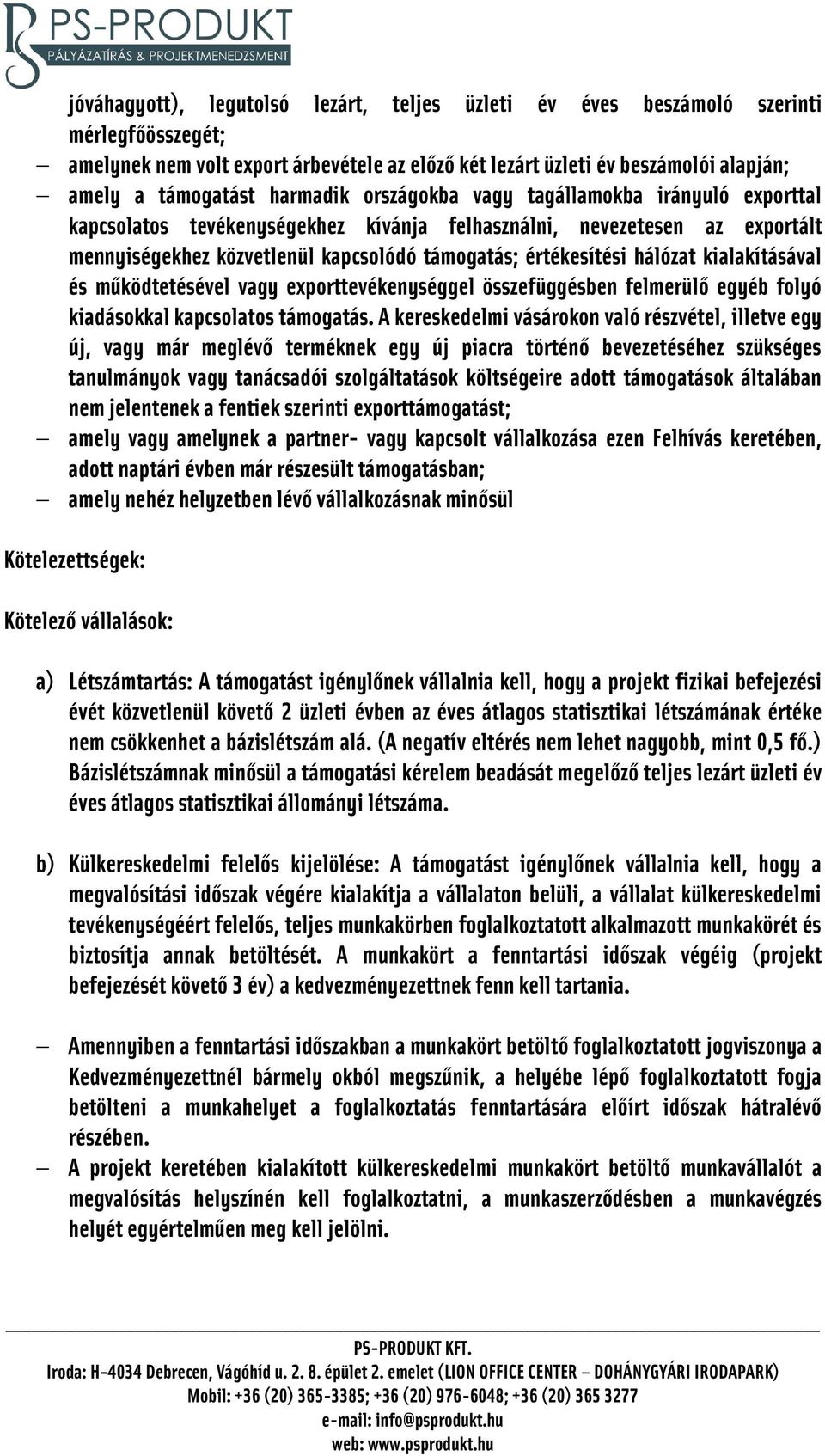 hálózat kialakításával és működtetésével vagy exporttevékenységgel összefüggésben felmerülő egyéb folyó kiadásokkal kapcsolatos támogatás.