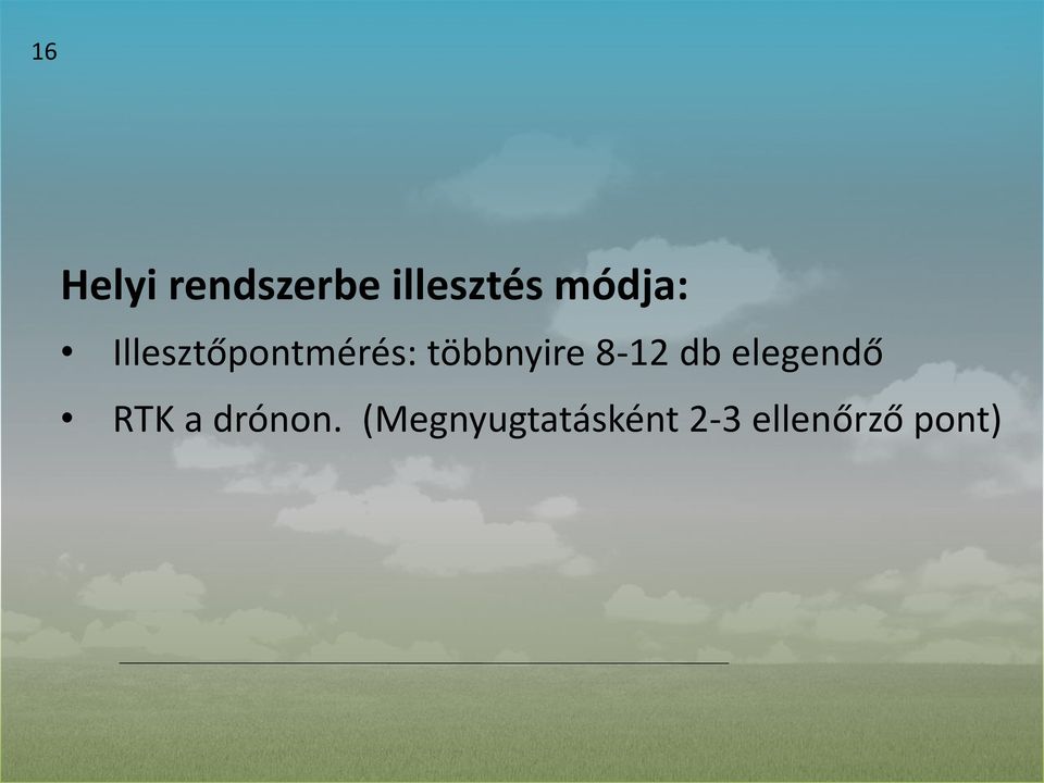 többnyire 8-12 db elegendő RTK a