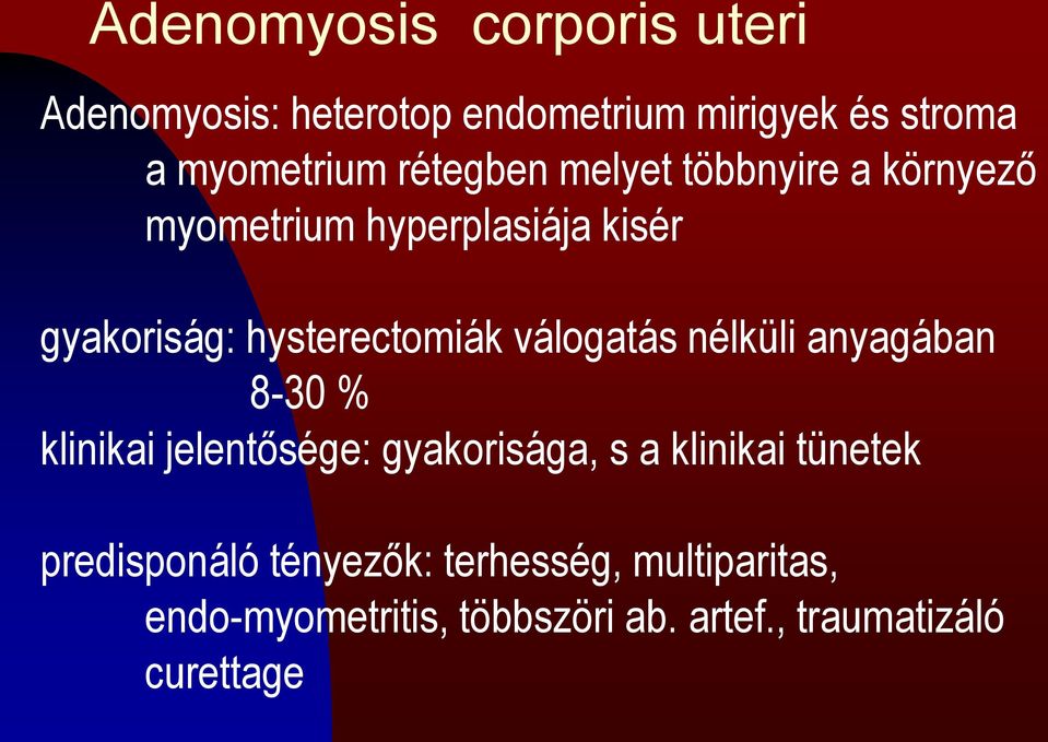 válogatás nélküli anyagában 8-30 % klinikai jelentősége: gyakorisága, s a klinikai tünetek