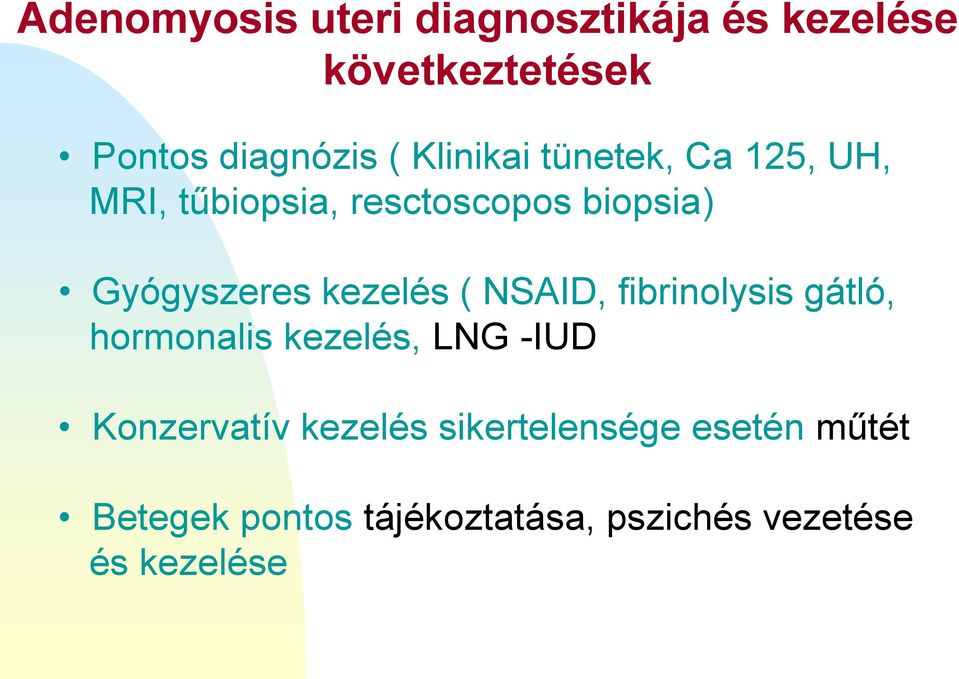 kezelés ( NSAID, fibrinolysis gátló, hormonalis kezelés, LNG -IUD Konzervatív