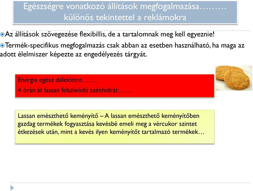 Termék-specifikus megfogalmazás csak abban az esetben használható, ha maga az adott élelmiszer képezte az engedélyezés tárgyát.