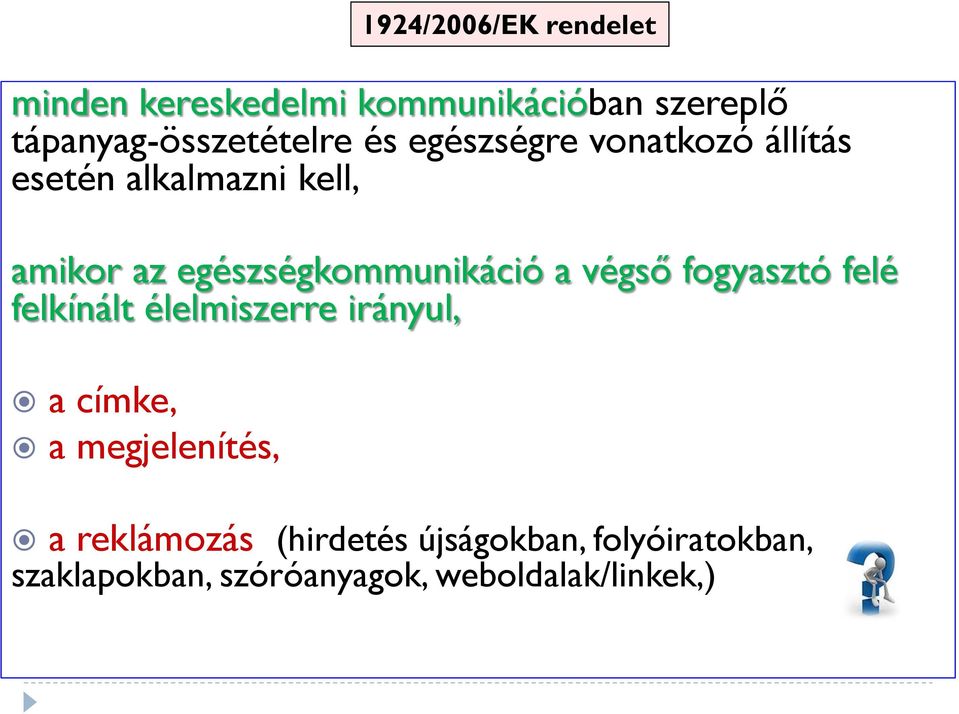 fogyasztó felé felkínált élelmiszerre irányul, a címke, a megjelenítés, 1924/2006/EK