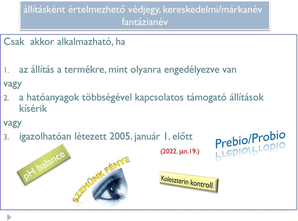 az állítás a termékre, mint olyanra engedélyezve van vagy 2.