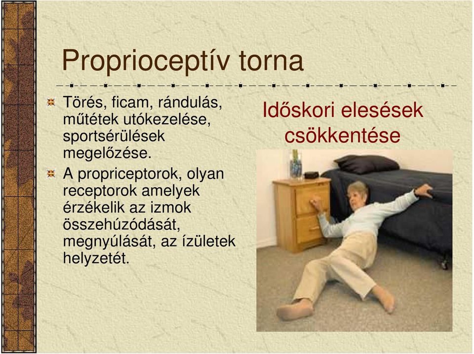 A propriceptorok, olyan receptorok amelyek érzékelik az