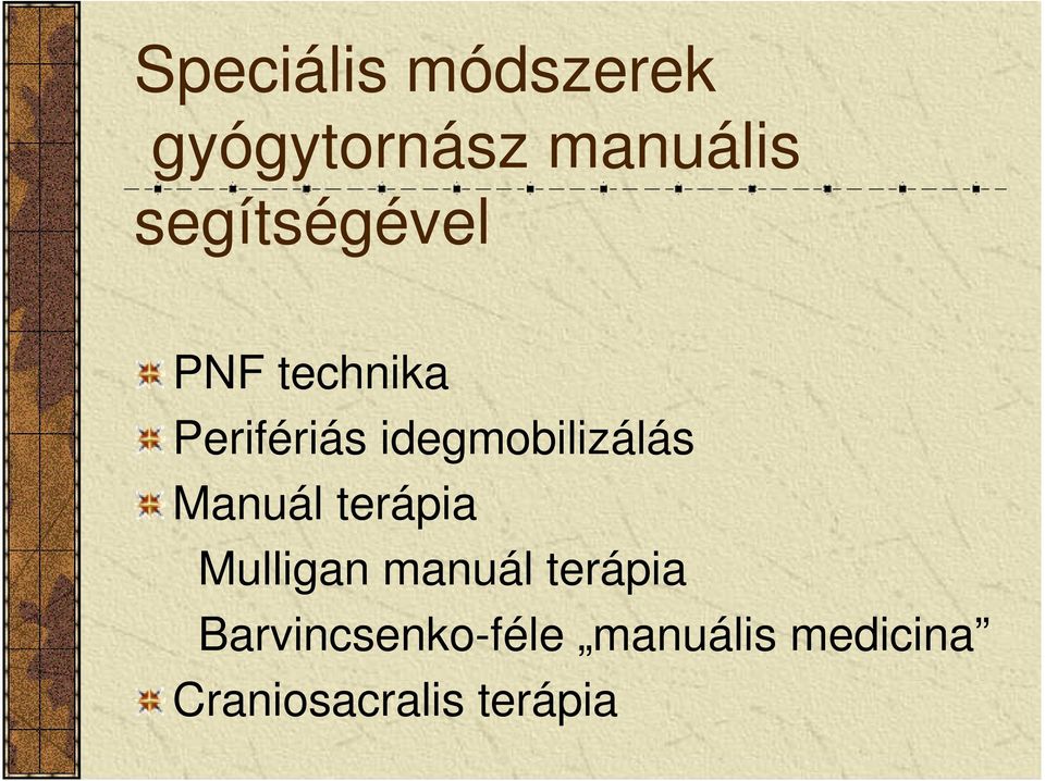 idegmobilizálás Manuál terápia Mulligan manuál