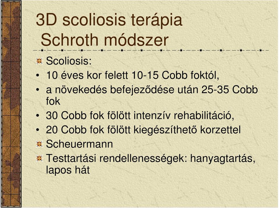 Cobb fok fölött intenzív rehabilitáció, 20 Cobb fok fölött