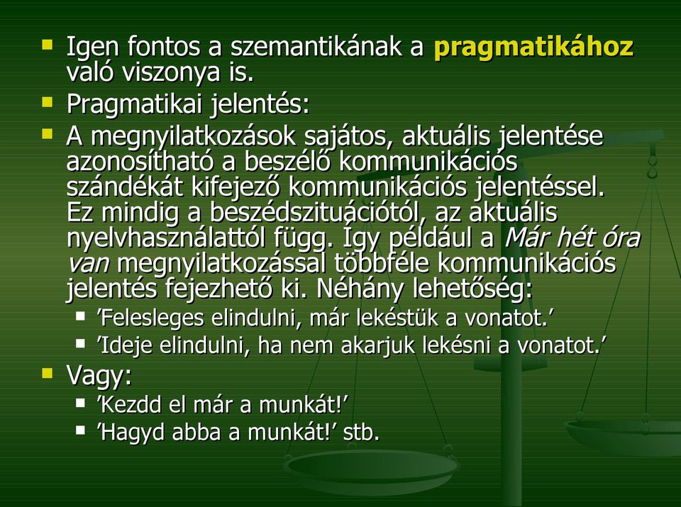 kommunikációs jelentéssel. Ez mindig a beszédszituációtól, az aktuális nyelvhasználattól függ.