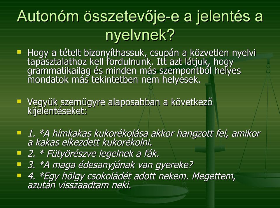 Vegyük szemügyre alaposabban a következő kijelentéseket: 1.