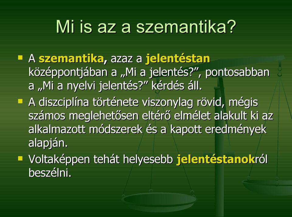 , pontosabban a Mi a nyelvi jelentés? kérdés áll.