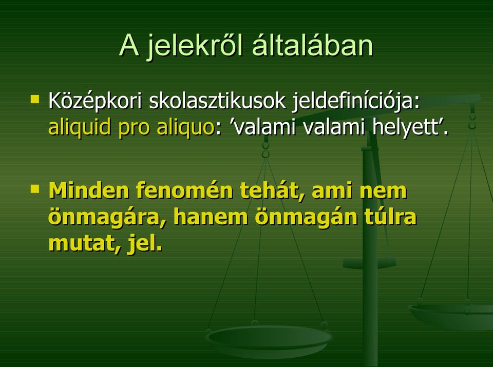 aliquo: valami valami helyett.