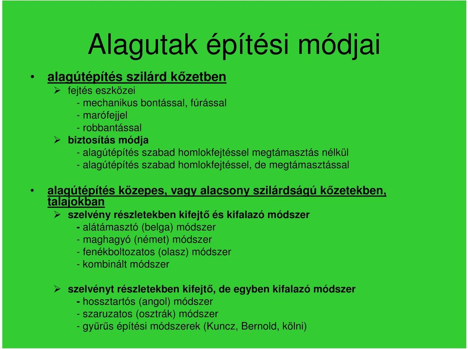 talajokban szelvény részletekben kifejtı és kifalazó módszer - alátámasztó (belga) módszer - maghagyó (német) módszer - fenékboltozatos (olasz) módszer - kombinált