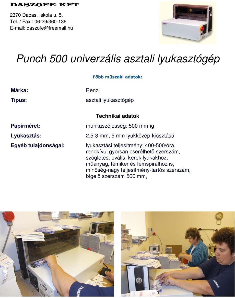 lyukközép-kiosztású lyukasztási teljesítmény: 400-500/óra, rendkívül gyorsan cserélhető szerszám, szögletes,