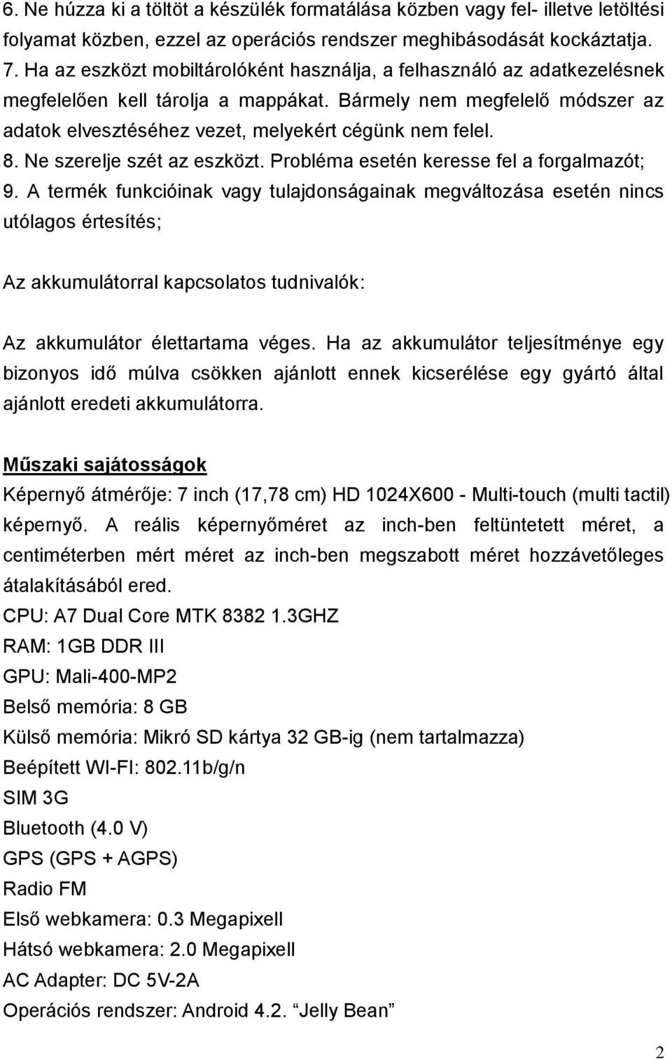 8. Ne szerelje szét az eszközt. Probléma esetén keresse fel a forgalmazót; 9.