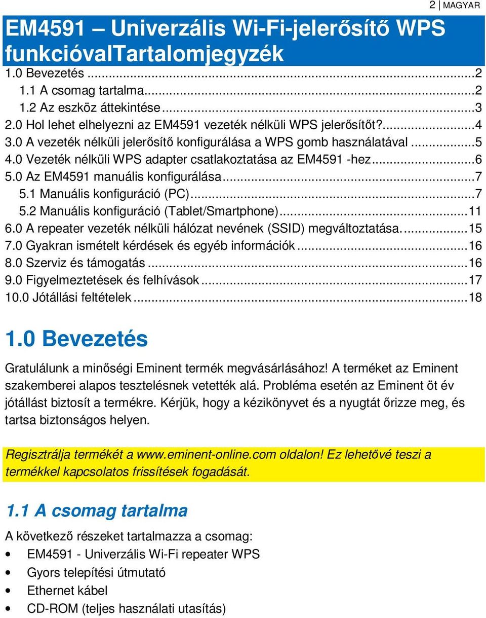 0 Vezeték nélküli WPS adapter csatlakoztatása az EM4591 -hez... 6 5.0 Az EM4591 manuális konfigurálása... 7 5.1 Manuális konfiguráció (PC)... 7 5.2 Manuális konfiguráció (Tablet/Smartphone)... 11 6.