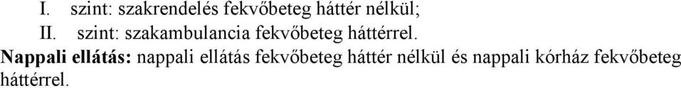 Nappali ellátás: nappali ellátás fekvőbeteg