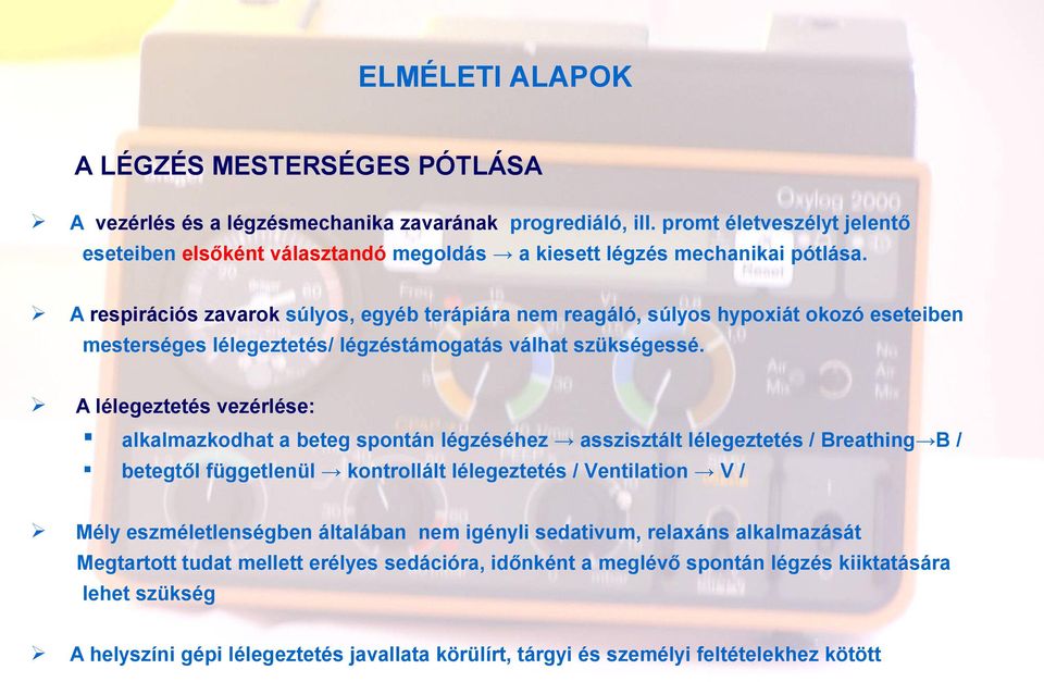 A respirációs zavarok súlyos, egyéb terápiára nem reagáló, súlyos hypoxiát okozó eseteiben mesterséges lélegeztetés/ légzéstámogatás válhat szükségessé.