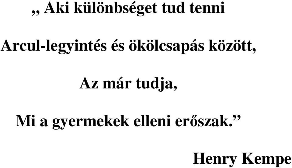 között, Az már tudja, Mi a