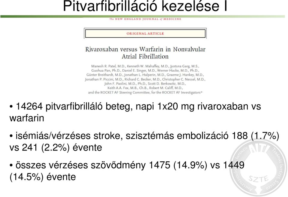 stroke, szisztémás embolizáció 188 (1.7%) vs 241 (2.