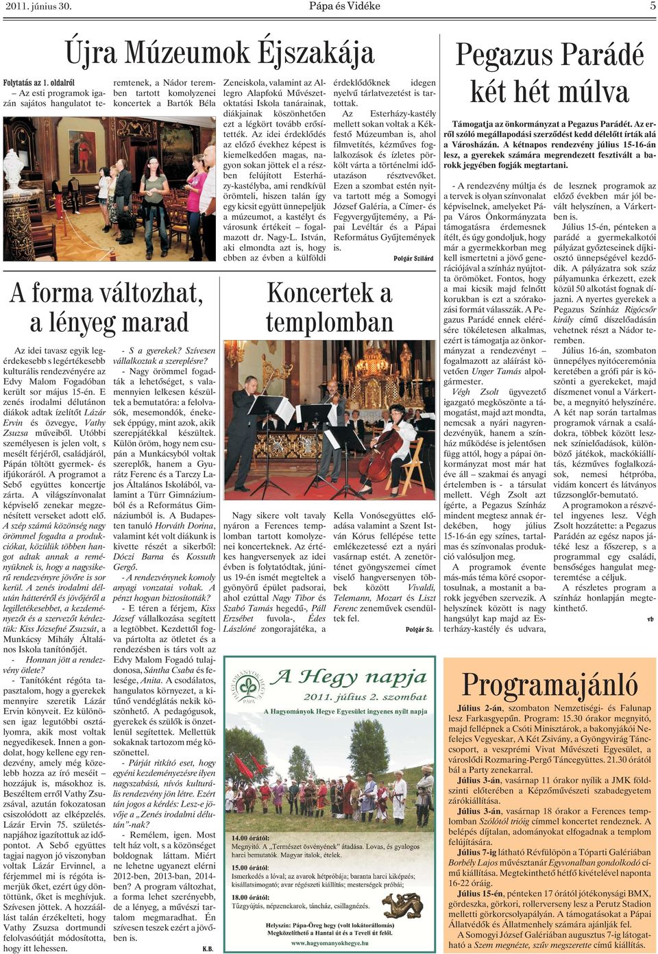 tavasz egyik legérdekesebb s legértékesebb kulturális rendezvényére az Edvy Malom Fogadóban került sor május 15-én.