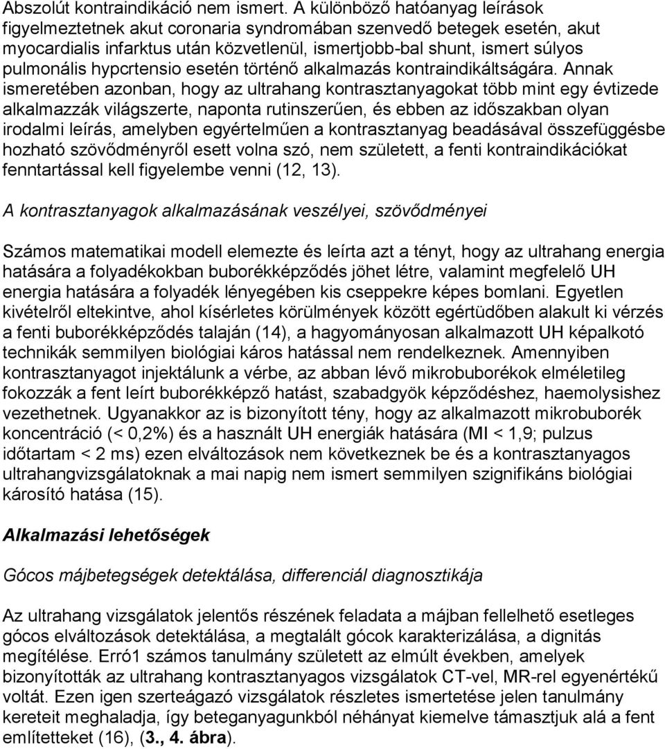 hypcrtensio esetén történő alkalmazás kontraindikáltságára.
