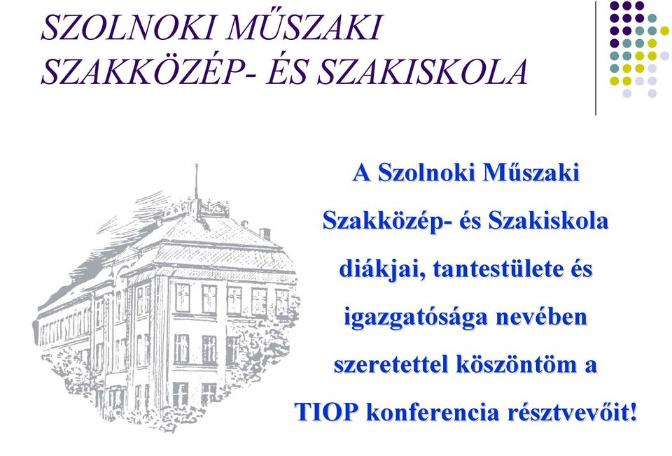 diákjai, tantestülete és igazgatósága nevében