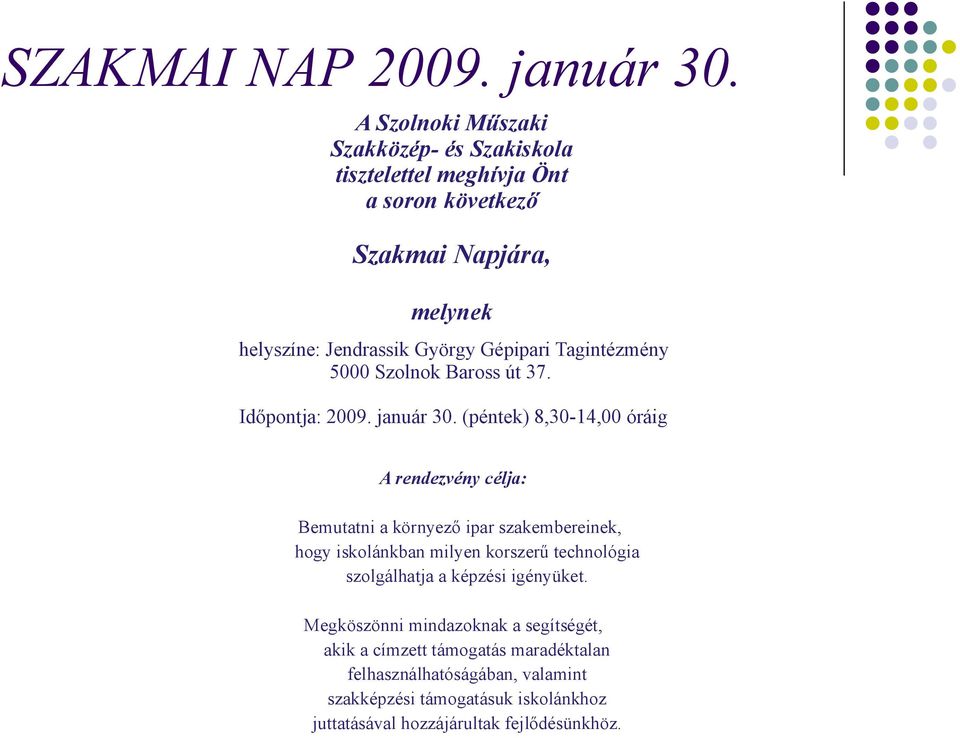 Tagintézmény 5000 Szolnok Baross út 37. Időpontja: 2009. január 30.