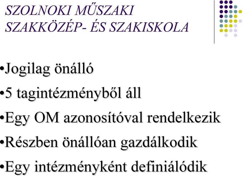 OM azonosítóval rendelkezik Részben önállóan