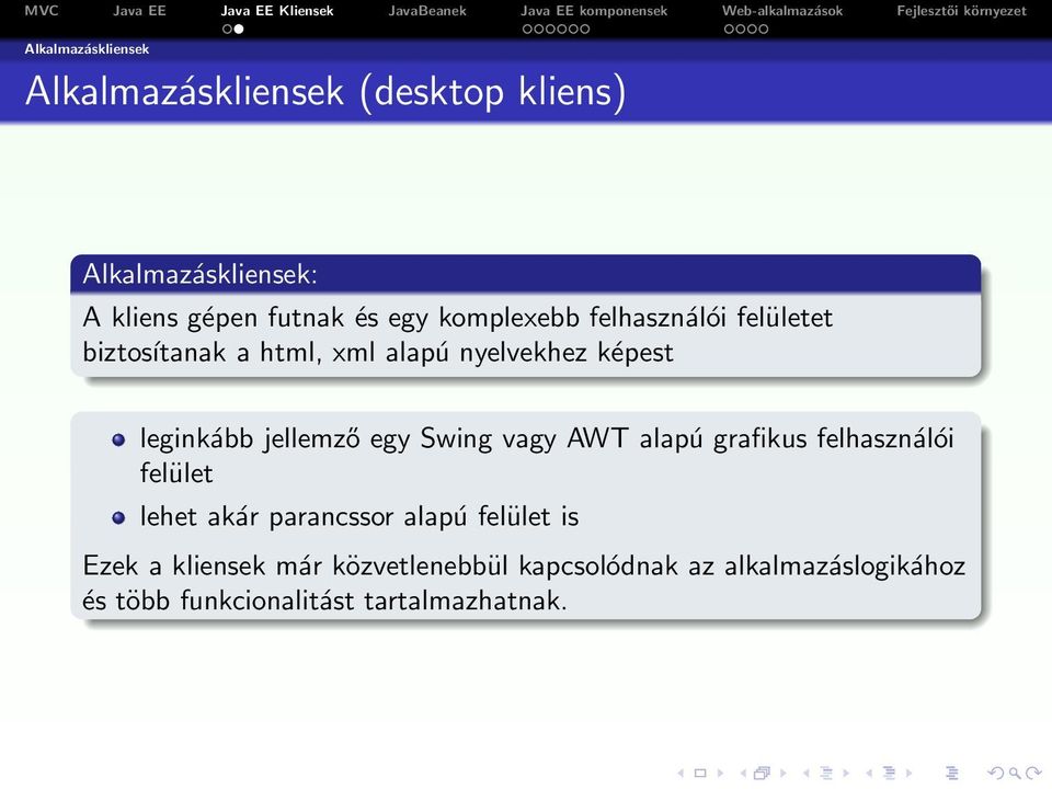 jellemző egy Swing vagy AWT alapú grafikus felhasználói felület lehet akár parancssor alapú felület is