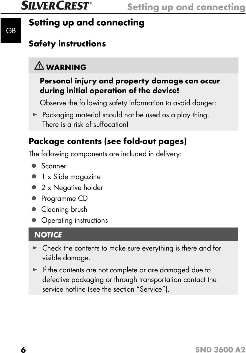 Package contents (see fold-out pages) The following components are included in delivery: Scanner 1 x Slide magazine 2 x Negative holder Programme CD Cleaning brush Operating instructions