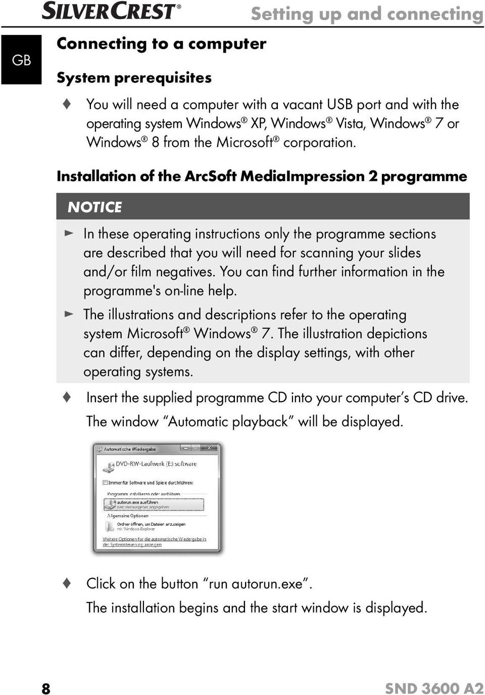 Installation of the ArcSoft MediaImpression 2 programme NOTICE In these operating instructions only the programme sections are described that you will need for scanning your slides and/or fi lm