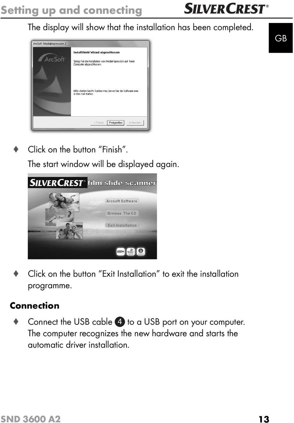 Click on the button Exit Installation to exit the installation programme.