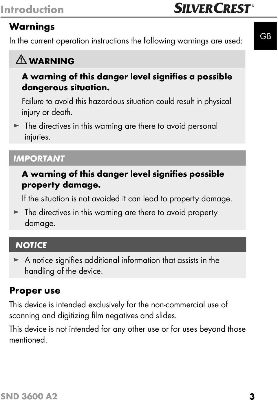IMPORTANT A warning of this danger level signifies possible property damage. If the situation is not avoided it can lead to property damage.