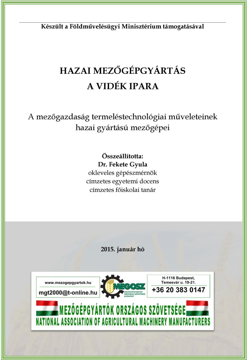 műveleteinek hazai gyártású mezőgépei Összeállította: Dr.