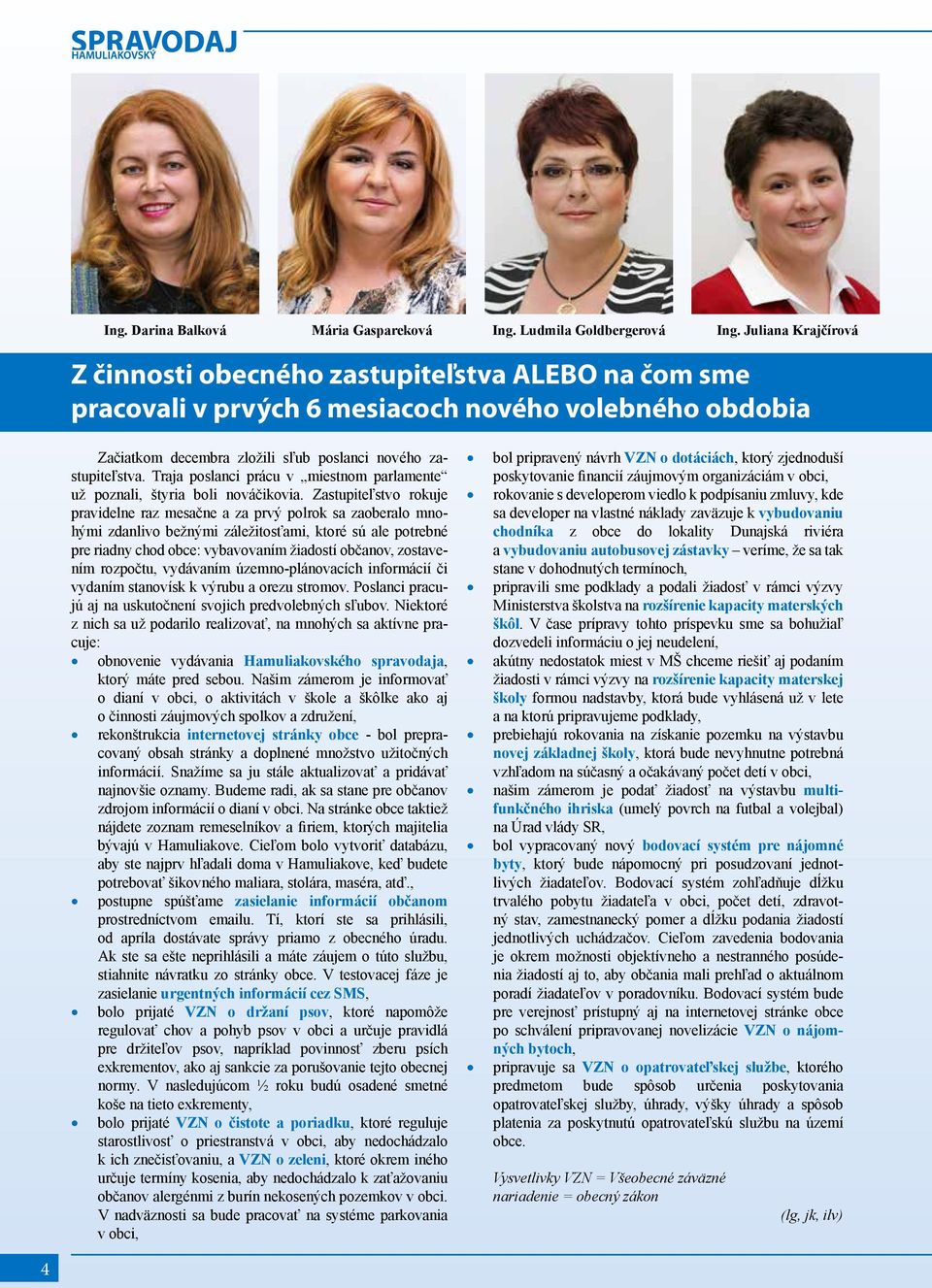 Traja poslanci prácu v miestnom parlamente už poznali, štyria boli nováčikovia.