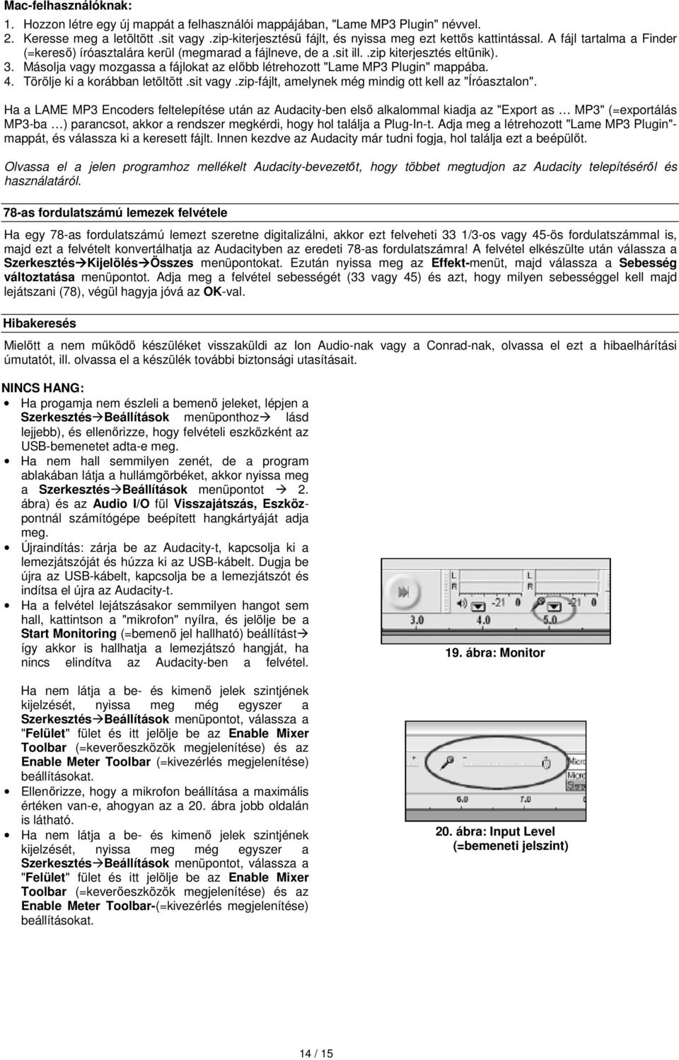 Másolja vagy mozgassa a fájlokat az előbb létrehozott "Lame MP3 Plugin" mappába. 4. Törölje ki a korábban letöltött.sit vagy.zip-fájlt, amelynek még mindig ott kell az "Íróasztalon".