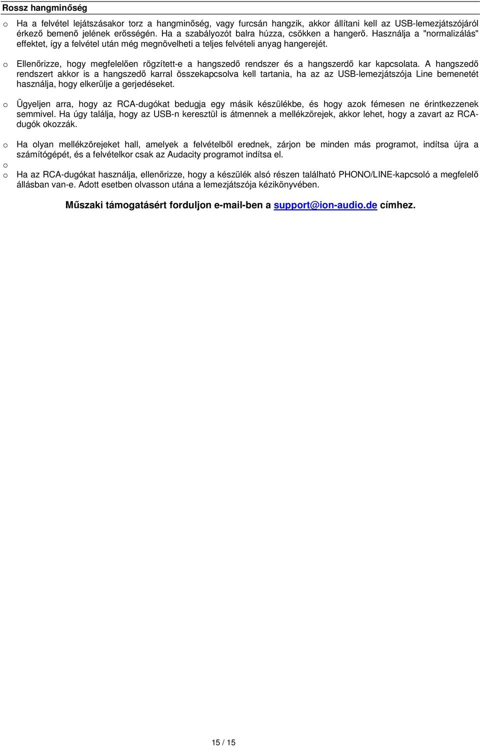 o Ellenőrizze, hogy megfelelően rögzített-e a hangszedő rendszer és a hangszerdő kar kapcsolata.