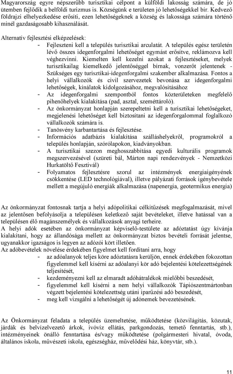 Alternatív fejlesztési elképzelések: - Fejleszteni kell a település turisztikai arculatát.