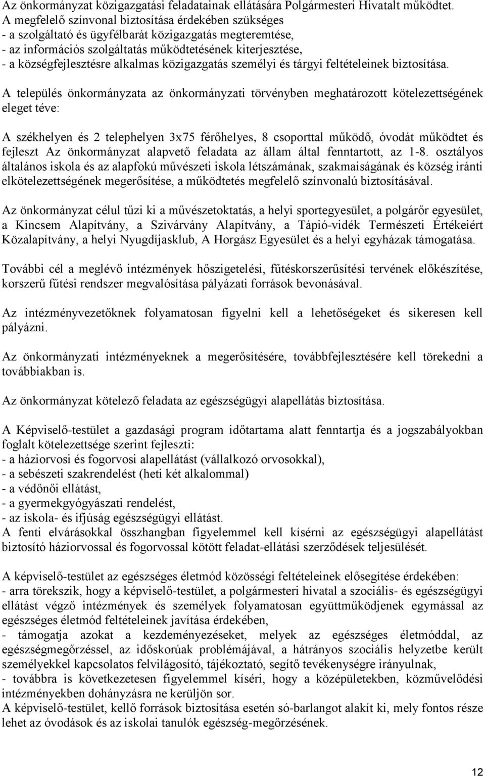 alkalmas közigazgatás személyi és tárgyi feltételeinek biztosítása.