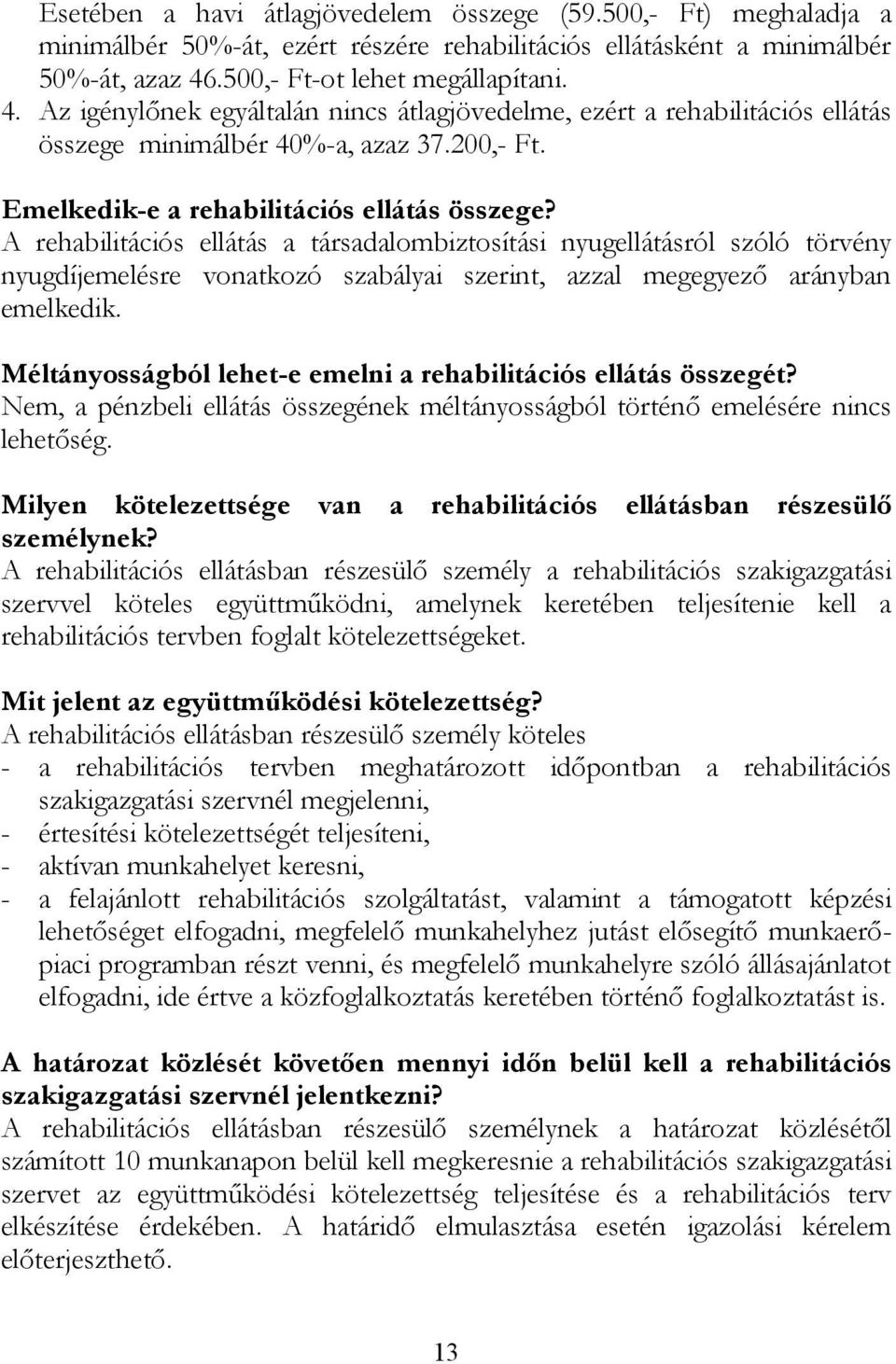 Emelkedik-e a rehabilitációs ellátás összege?