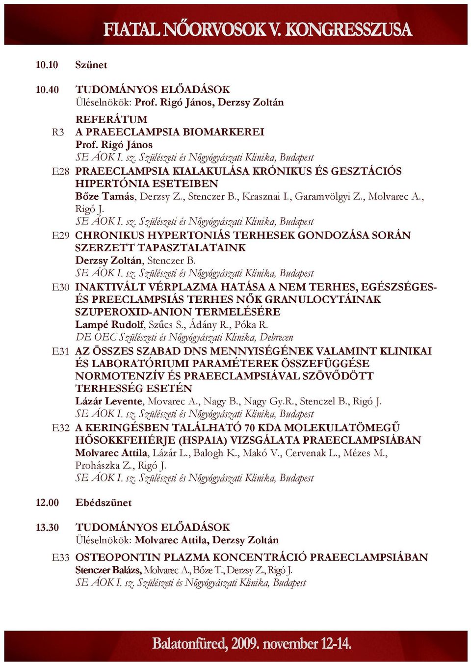E29 CHRONIKUS HYPERTONIÁS TERHESEK GONDOZÁSA SORÁN SZERZETT TAPASZTALATAINK Derzsy Zoltán, Stenczer B.