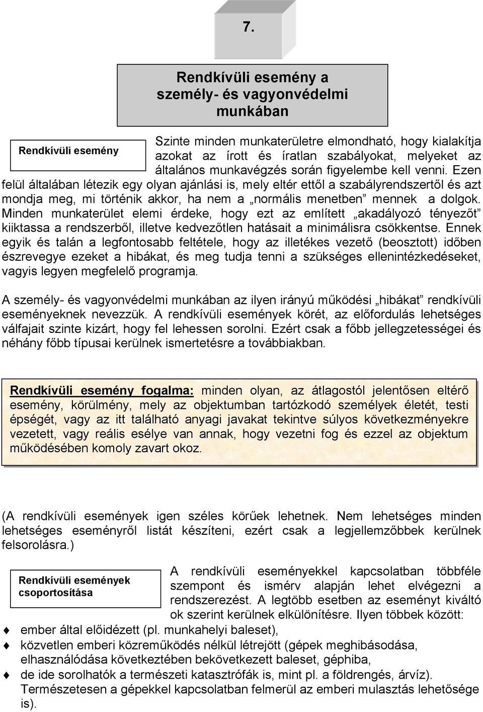 l és azt mondja meg, mi történik akkor, ha nem a Anormális menetbenb mennek a dolgok. Minden munkaterület elemi érdeke, hogy ezt az említett Aakadályozó tényez!tb kiiktassa a rendszerb!