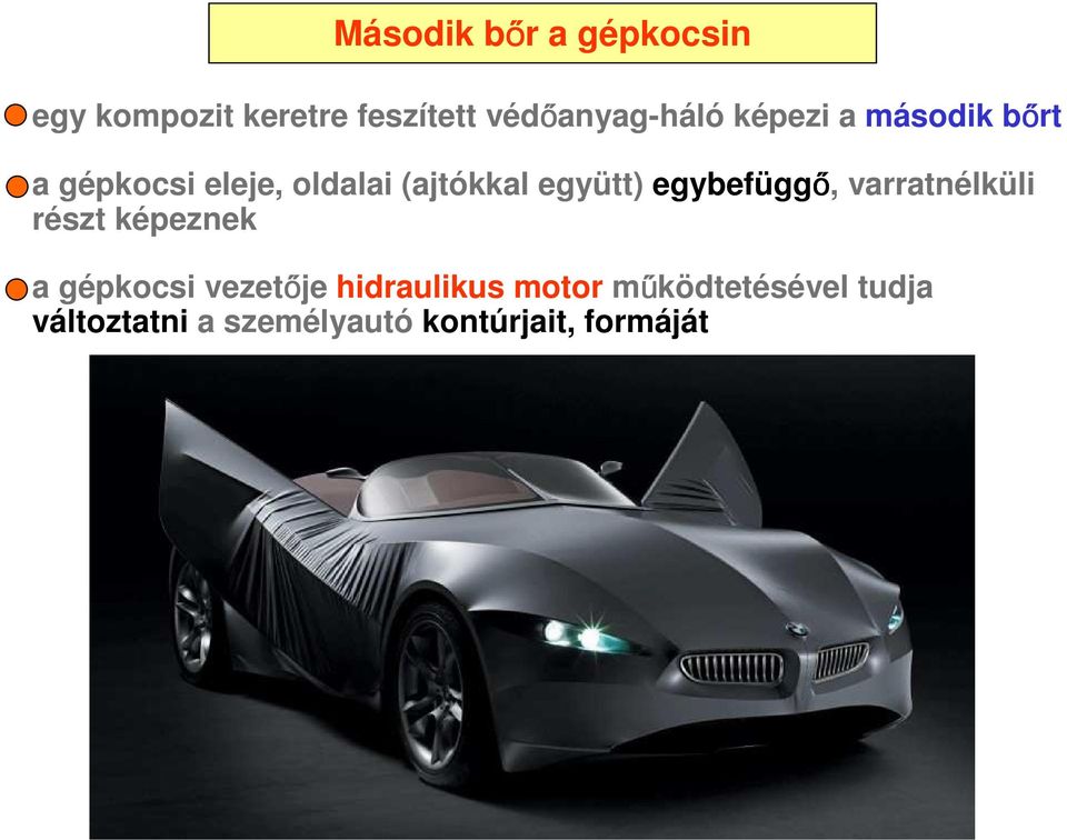 egybefügg, varratnélküli részt képeznek a gépkocsi vezet je