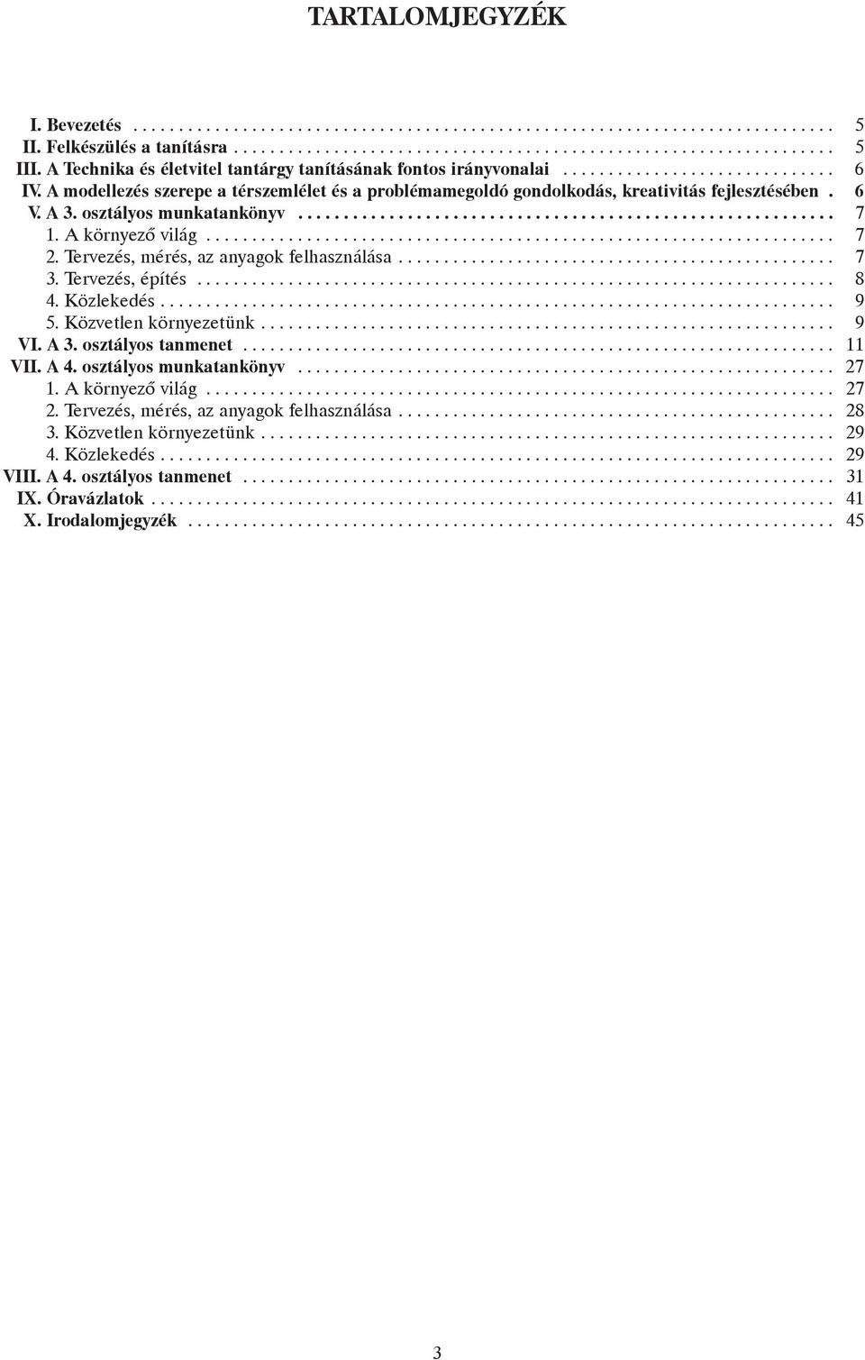 6 V. A 3. osztályos munkatankönyv........................................................... 7 1. A környezõ világ..................................................................... 7 2.