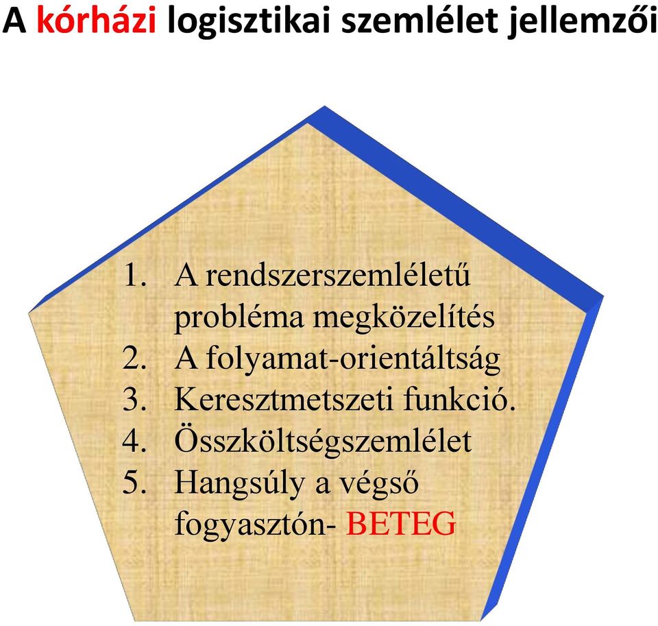 A folyamat-orientáltság 3. Keresztmetszeti funkció.