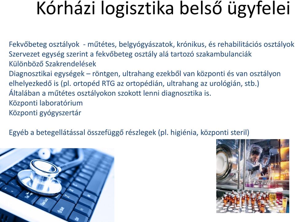 központi és van osztályon elhelyezkedő is (pl. ortopéd RTG az ortopédián, ultrahang az urológián, stb.