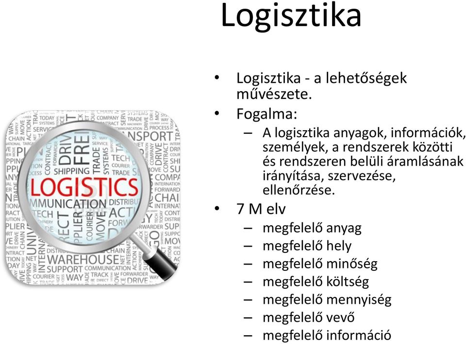 rendszeren belüli áramlásának irányítása, szervezése, ellenőrzése.