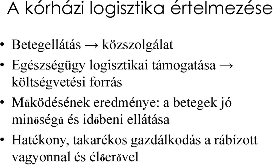 Működésének eredménye: a betegek jó minőségű és időbeni