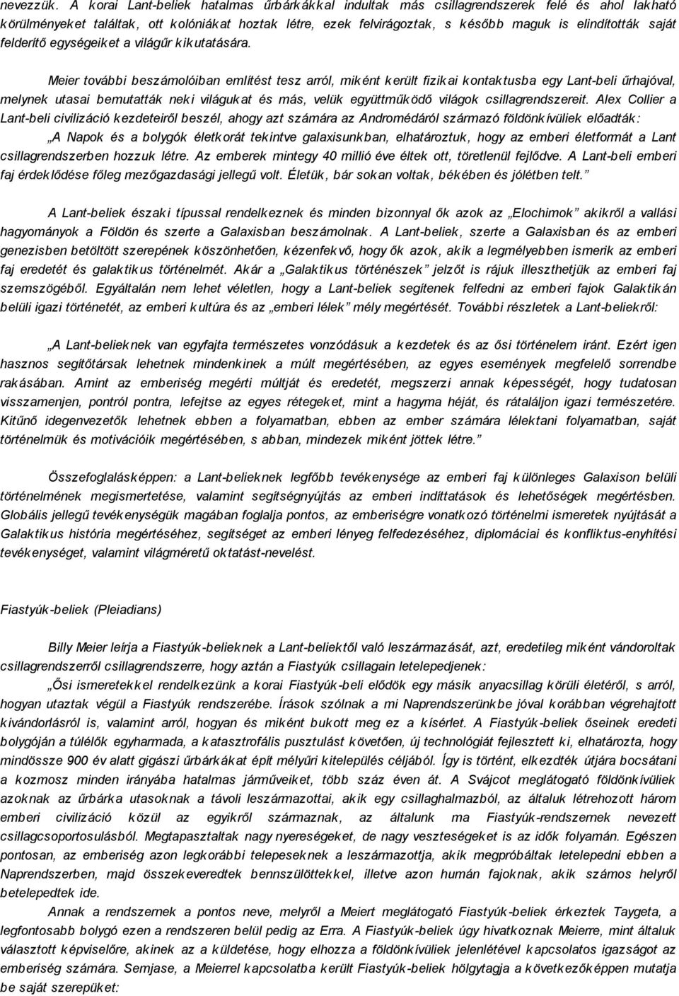 elindították saját felderítő egységeik et a világűr k ik utatására.