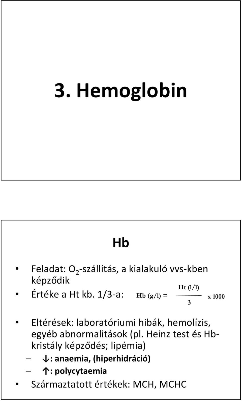 1/3-a: Hb (g/l) = Eltérések: laboratóriumi hibák, hemolízis, egyéb